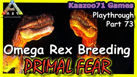 Omega Rex Breeding Ark Primal Fear - Part 73💥 - YouTube