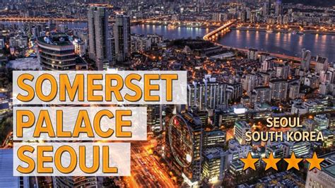 Somerset Palace Seoul hotel review | Hotels in Seoul | Korean Hotels - YouTube