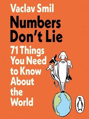 Numbers Don't Lie by Vaclav Smil · OverDrive: Free ebooks, audiobooks & movies from your library.