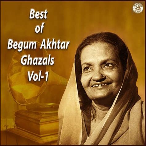 Best Of Begum Akhtar Ghazals Vol 1 Songs Download - Free Online Songs @ JioSaavn