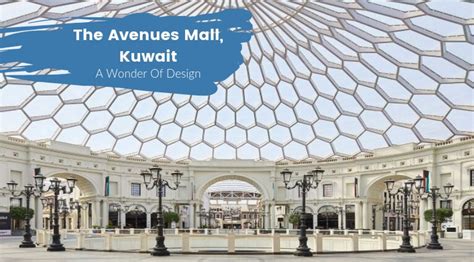 The Avenues Mall In Kuwait: A Wonder Of Architecture & Design