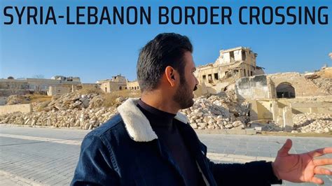 SYRIA - LEBANON BORDER CROSSING BY LAND 🇸🇾 🇱🇧 - YouTube