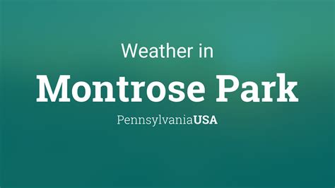 Weather for Montrose Park, Pennsylvania, USA