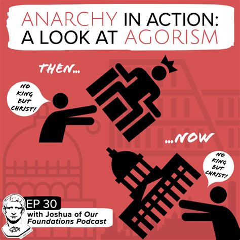 30. Anarchy in Action - A Look at Agorism with Joshua of Our Foundations Podcast — The Bad Roman ...