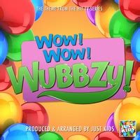 Wow! Wow! Wubbzy! Main Theme (From "Wow! Wow! Wubbzy!") created by Just Kids | Popular songs on ...