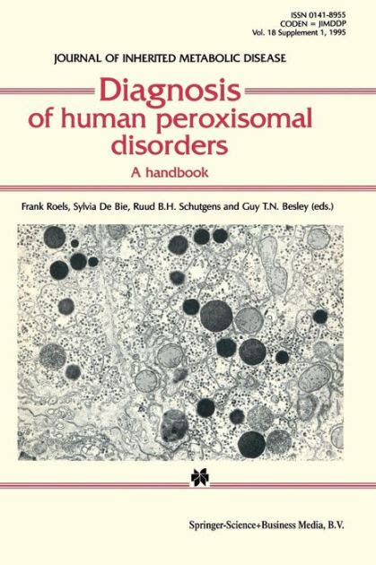 Diagnosis of human peroxisomal disorders: A handbook / Edition 1 by ...