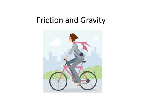 PPT - Friction and Gravity PowerPoint Presentation, free download - ID:2575293