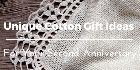 Best Cotton Anniversary Gifts Ideas for Him and Her: 45 Unique Presents to Celebrate Your Second ...