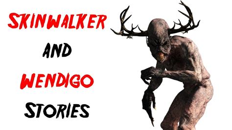 Skinwalker and Wendigo Stories Volume 2 - YouTube