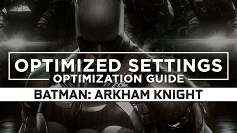 Batman: Arkham Knight — Optimized PC Settings for Best Performance ...