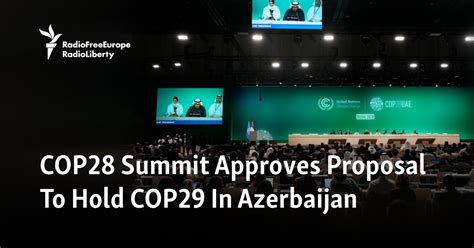 COP28 Summit Approves Proposal To Hold COP29 In Azerbaijan