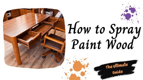 How to Spray Paint Wood - The Ultimate Guide