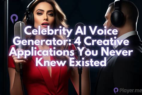 Celebrity AI Voice Generator: 4 Creative Applications You Never Knew Existed - Player.me