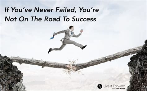 If You've Never Failed, You're Not On The Road To Success