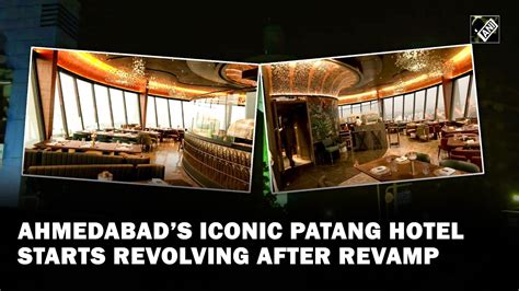 Ahmedabad’s iconic Patang Hotel starts revolving after four years of ...