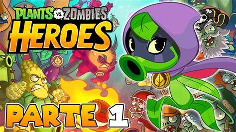 PRIMERA HORA DE JUEGO | PARTE #1 | PLANTS VS ZOMBIES: HEROES - YouTube