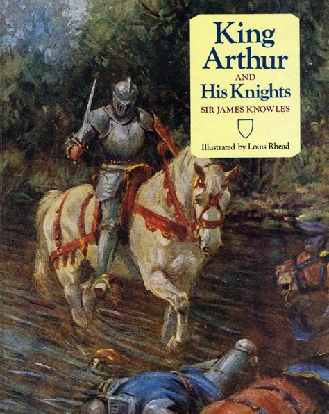 King Arthur and His Knights | Sir James Knowles, Illustrated by Louis Rhead | King arthur, King ...