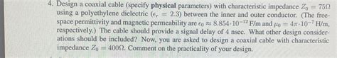 Solved Design a coaxial cable (specify physical parameters) | Chegg.com