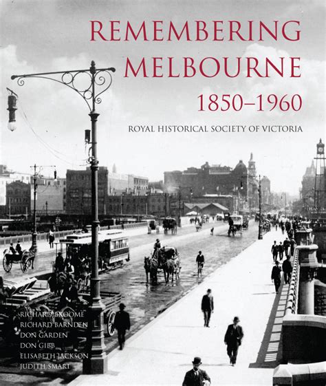 Remembering Melbourne 1850-1960 by Richard Broome, with Richard Barnden ...