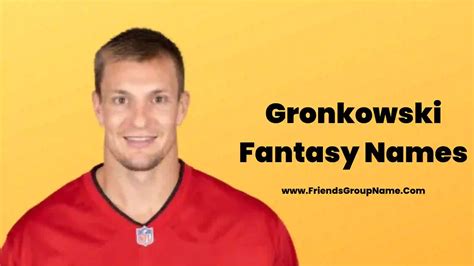 Gronkowski Fantasy Names【2024】Best, Funny & Good Fantasy Football Team Names For Rob Gronkowski