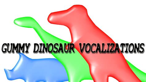 Gummy Dinosaur Vocalization Study (2023) - YouTube