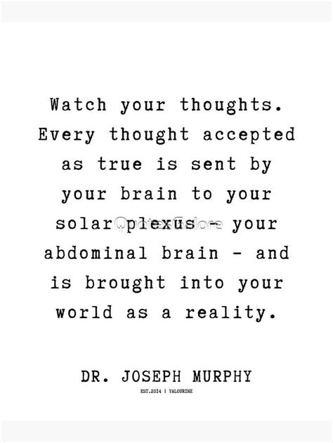 "19 Dr. Joseph Murphy Quotes 220630 Watch your thoughts. Every thought ...