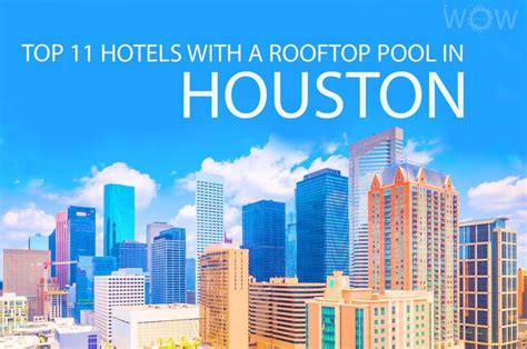 Top 11 Hotels With A Rooftop Pool In Houston 2024 - WOW Travel