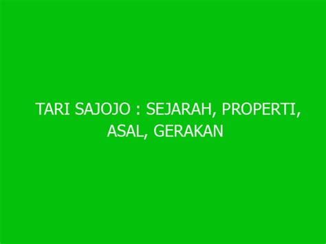 TARI SAJOJO : Sejarah, Properti, Asal, Gerakan dan Pola Lantai - Ngelmu