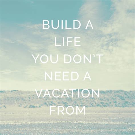 Quotes About Need Vacation