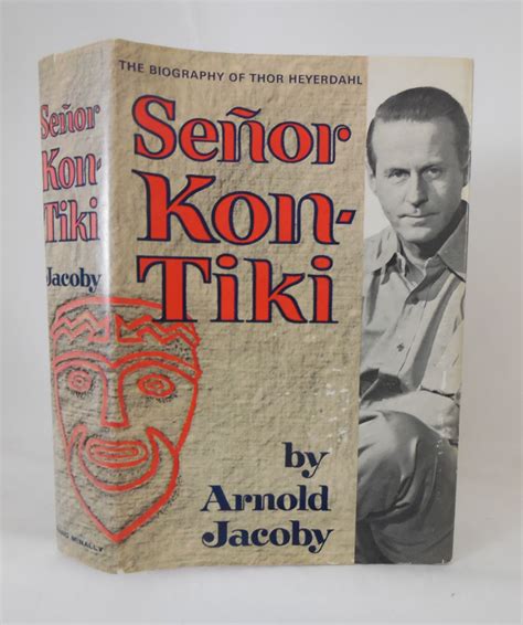 Senor Kon-Tiki The Biography of Thor Heyerdahl by Arnold Jacoby: Near Fine Hardcover (1967) 1st ...