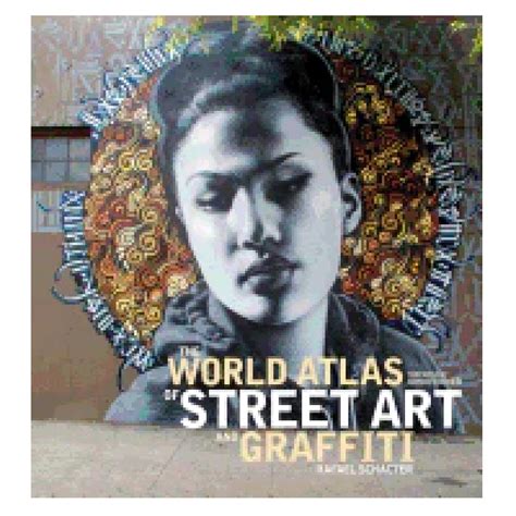 The World Atlas of Street Art & Graffiti – Museum of Graffiti