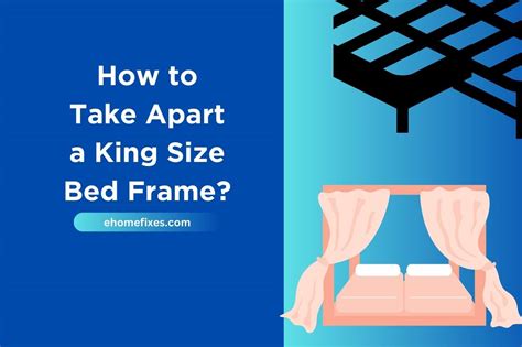 How to Take Apart a King Size Bed Frame? (Step-by-Step Guide)