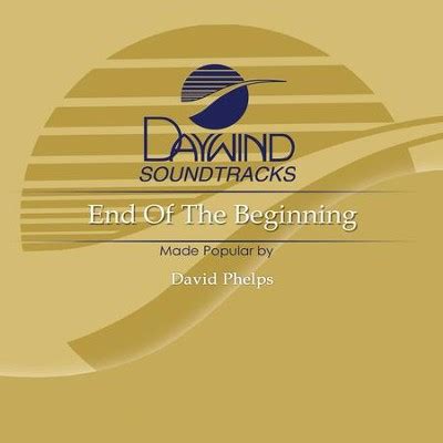 End Of The Beginning [Music Download]: David Phelps - Christianbook.com