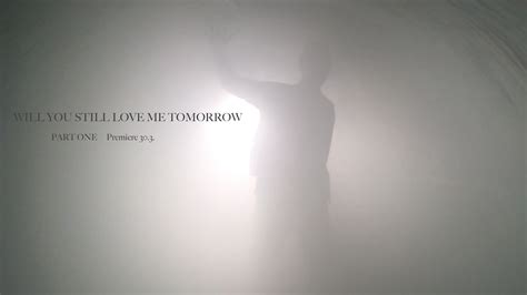 Will you still love me tomorrow - part one - Universum