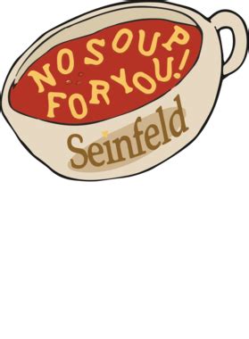 No Soup For You Seinfeld Soup Nazi Funny T Shirt