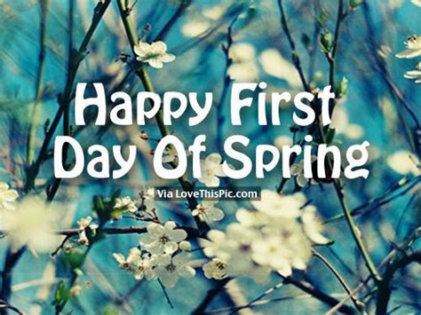 Happy First Day Of Spring | Spring quotes, Spring images, First day of ...