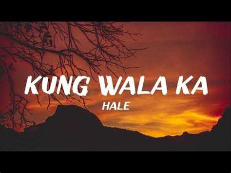 Hale - Kung Wala Ka (Lyrics) - YouTube