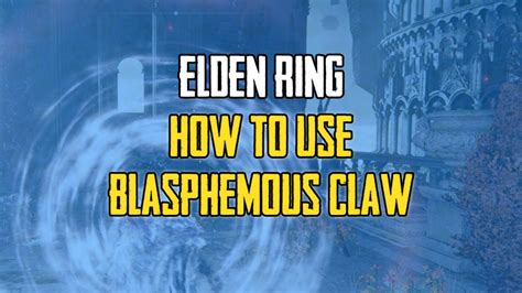 How to Use the Blasphemous Claw in Elden Ring