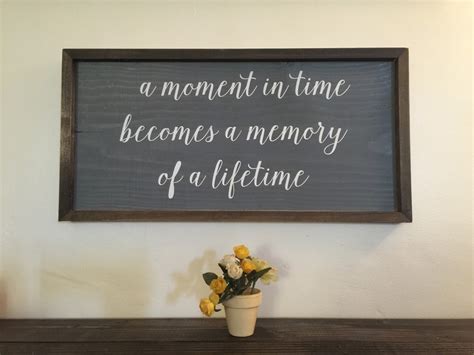 Sign with Quote: A Moment in Time Becomes a Memory of a