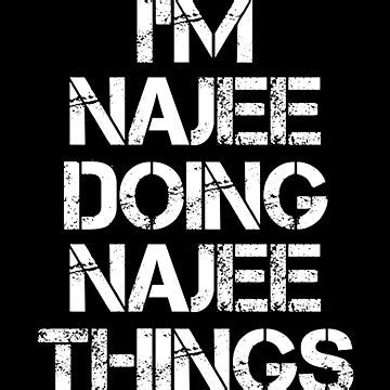 "Najee Name T Shirt - I'm Najee Doing Najee Things Name Gift Item Tee ...