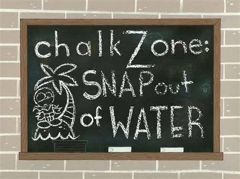 Snap Out of Water | ChalkZone Wiki | Fandom powered by Wikia