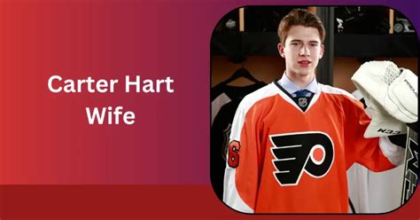 Who Is Carter Hart Wife And Is He Married Or Not?