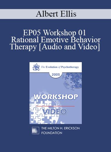 EP05 Workshop 01 - Rational Emotive Behavior Therapy - Albert Ellis, Ph.D. - IMCourse: Download ...