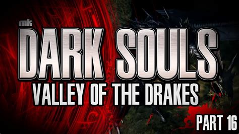 Dark Souls Let's Play Part 16 Valley of the Drakes - YouTube