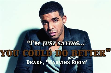 Drake, 'Marvin's Room'. "I'm just saying you could do better" - 30 Drake Lyrics... - Capital XTRA