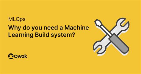 Machine Learning Build system: why do you need it? | Qwak