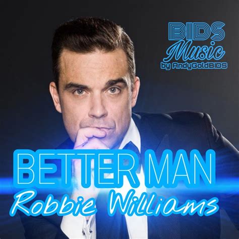 Better Man - Song Lyrics and Music by Robbie Williams arranged by ___AndyGoldBIDS_ on Smule ...