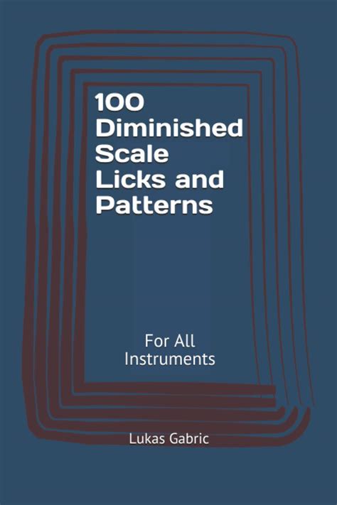 100 Diminished Scale Licks and Patterns: For All Instruments by Lukas ...