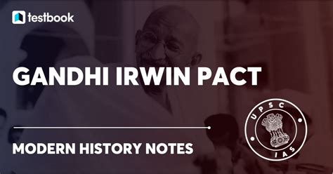 Gandhi Irwin Pact UPSC Notes: History, Outcomes, & Importance