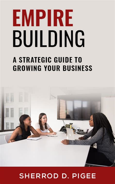 Empire Building: A Strategic Guide to Growing Your Business by Sherrod Pigee | Goodreads